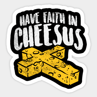 Have Faith In Cheesus Sticker